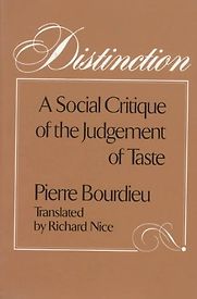 Distinction by Pierre Bourdieu Distinction by Pierre Bourdieu