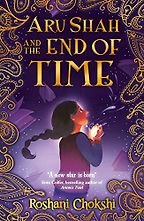Aru Shah and the End of Time by Roshani Chokshi Aru Shah and the End of Time by Roshani Chokshi