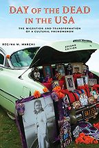 Day of the Dead in the USA: The Migration and Transformation of a Cultural Phenomenon by Regina Marchi Day of the Dead in the USA: The Migration and Transformation of a Cultural Phenomenon by Regina Marchi