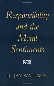 The best books on Free Will and Responsibility - Responsibility and the Moral Sentiments by R.J. Wallace