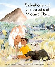 Salvatore and the Goats of Mount Etna Uschi Müller, Brittany Lane (illustrator) Salvatore and the Goats of Mount Etna Uschi Müller, Brittany Lane (illustrator)