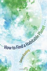 The best books on Life Beyond Earth - How to Find a Habitable Planet by James Kasting