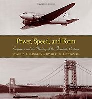 The best books on Engineering - Power Speed and Form: Engineers in the Making of the Twentieth Century by David P. Billington and David P. Billington & Jr The best books on Engineering - Power Speed and Form: Engineers in the Making of the Twentieth Century by David P. Billington and David P. Billington & Jr