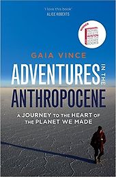 Landmark Environmental Books - Adventures in the Anthropocene: Journeys to the Heart of the Planet we Made by Gaia Vince Landmark Environmental Books - Adventures in the Anthropocene: Journeys to the Heart of the Planet we Made by Gaia Vince