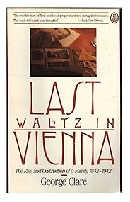 The best books on Jewish Vienna - Last Waltz in Vienna by George Clare The best books on Jewish Vienna - Last Waltz in Vienna by George Clare