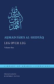 Mathias Enard on The ‘Orient’ and Orientalism - Leg over Leg by Ahmad Faris al-Shidyaq and Humphrey Davies (translator)