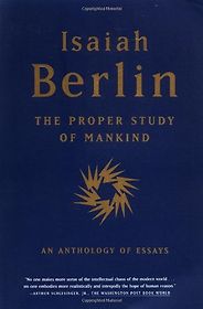 The Best Isaiah Berlin Books - The Proper Study of Mankind by Isaiah Berlin The Best Isaiah Berlin Books - The Proper Study of Mankind by Isaiah Berlin