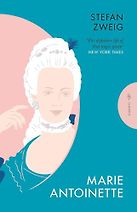 Marie Antoinette by Stefan Zweig Marie Antoinette by Stefan Zweig