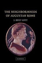 The best books on Augustus - The Neighborhoods of Augustan Rome by J. Bert Lott The best books on Augustus - The Neighborhoods of Augustan Rome by J. Bert Lott