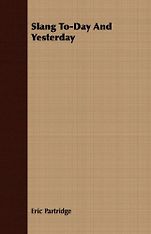 The Best Books on Etymology - Slang To-day and Yesterday by Eric Partridge The Best Books on Etymology - Slang To-day and Yesterday by Eric Partridge