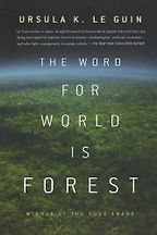Science Fiction Recommended by Scientists - The Word for World is Forest by Ursula Le Guin Science Fiction Recommended by Scientists - The Word for World is Forest by Ursula Le Guin