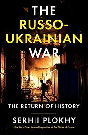 The Russo-Ukrainian War by Serhii Plokhy The Russo-Ukrainian War by Serhii Plokhy