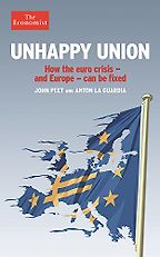 The best books on Europe - Unhappy Union: How the euro crisis – and Europe – can be fixed by John Peet and Anton La Guardia The best books on Europe - Unhappy Union: How the euro crisis – and Europe – can be fixed by John Peet and Anton La Guardia