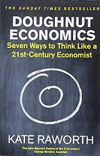 George Monbiot — with An Essential Reading List - Doughnut Economics: Seven Ways to Think Like a 21st-Century Economist by Kate Raworth George Monbiot — with An Essential Reading List - Doughnut Economics: Seven Ways to Think Like a 21st-Century Economist by Kate Raworth