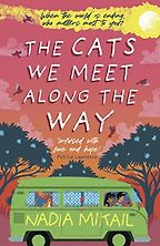 The Cats We Meet along the Way by Nadia Mikail & Nate Ng (illustrator) The Cats We Meet along the Way by Nadia Mikail & Nate Ng (illustrator)