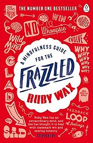 The best books on Mindfulness - A Mindfulness Guide for the Frazzled by Ruby Wax