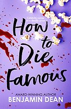 The Best Thrillers for Teens - How to Die Famous by Benjamin Dean