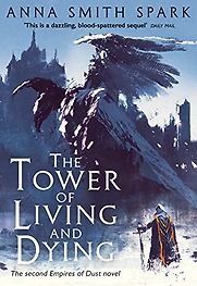 The Tower Of Living And Dying by Anna Smith Spark The Tower Of Living And Dying by Anna Smith Spark