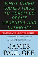 The best books on Video Games - What Video Games Have to Teach Us About Learning and Literacy by James Paul Gee