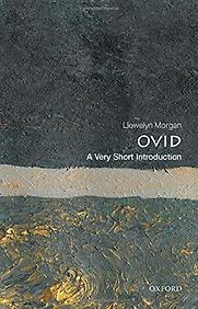 Ovid: A Very Short Introduction by Llewelyn Morgan Ovid: A Very Short Introduction by Llewelyn Morgan