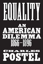 The best books on The Gilded Age - Equality: An American Dilemma, 1866-1896 by Charles Postel The best books on The Gilded Age - Equality: An American Dilemma, 1866-1896 by Charles Postel
