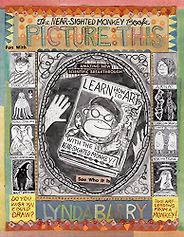 The best books on Drawing as Thought - Picture This: The Near-sighted Monkey Book by Linda Barry