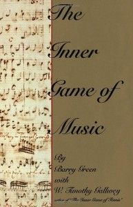 The best books on Opera - The Inner Game of Music by Barry Green with Timothy Gallwey