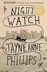 Pulitzer Prize-Winning Novels - Night Watch by Jayne Anne Phillips Pulitzer Prize-Winning Novels - Night Watch by Jayne Anne Phillips