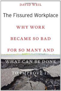 The best books on Pay - The Fissured Workplace: Why Work Became So Bad for So Many and What Can Be Done to Improve It by David Weil
