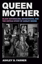 The Best Biographies: The 2026 NBCC Shortlist - Queen Mother: Black Nationalism, Reparations, and the Untold Story of Audley Moore by Ashley D. Farmer The Best Biographies: The 2026 NBCC Shortlist - Queen Mother: Black Nationalism, Reparations, and the Untold Story of Audley Moore by Ashley D. Farmer