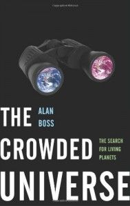 The best books on Life Beyond Earth - The Crowded Universe by Alan Boss