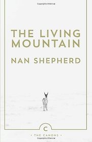 The Living Mountain by Nan Shepherd The Living Mountain by Nan Shepherd