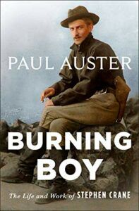 Award Winning Biographies of 2022 - Burning Boy: The Life and Work of Stephen Crane by Paul Auster