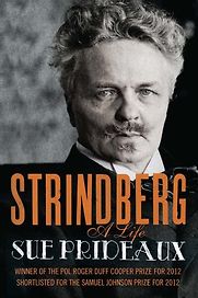 Strindberg: A Life by Sue Prideaux Strindberg: A Life by Sue Prideaux