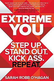 The best books on Personal Branding - Extreme You: Step Up. Stand Out. Kick Ass. Repeat. by Sarah Robb O'Hagan The best books on Personal Branding - Extreme You: Step Up. Stand Out. Kick Ass. Repeat. by Sarah Robb O'Hagan