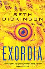 The Best Political Science Fiction - Exordia by Seth Dickinson