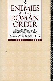 The best books on Ancient Rome - Enemies of the Roman Order by Ramsay MacMullen The best books on Ancient Rome - Enemies of the Roman Order by Ramsay MacMullen