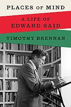Places of Mind: A Life of Edward Said by Timothy Brennan