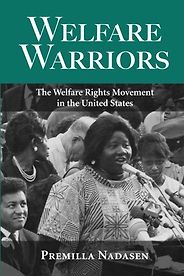 The best books on The History of Feminism - Welfare Warriors: The Welfare Rights Movement in the United States by Premilla Nadasen The best books on The History of Feminism - Welfare Warriors: The Welfare Rights Movement in the United States by Premilla Nadasen