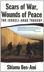 The best books on Perspectives Israel and Palestine - Scars of War, Wounds of Peace by Shlomo Ben-Ami The best books on Perspectives Israel and Palestine - Scars of War, Wounds of Peace by Shlomo Ben-Ami