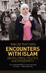Encounters with Islam by Malise Ruthven