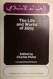 Classics of Arabic Literature - The Life and Works of Jahiz by Charles Pellat & Jahiz Classics of Arabic Literature - The Life and Works of Jahiz by Charles Pellat & Jahiz