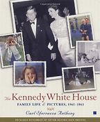 The Kennedy White House by Carl Sferrazza Anthony The Kennedy White House by Carl Sferrazza Anthony