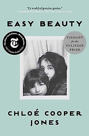 Easy Beauty: A Memoir by Chloé Cooper Jones Easy Beauty: A Memoir by Chloé Cooper Jones