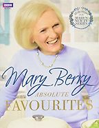Mary Berry's Absolute Favourites by Mary Berry Mary Berry's Absolute Favourites by Mary Berry