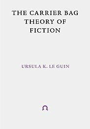 Books on the Deep Future - The Carrier Bag Theory of Fiction  Books on the Deep Future - The Carrier Bag Theory of Fiction
