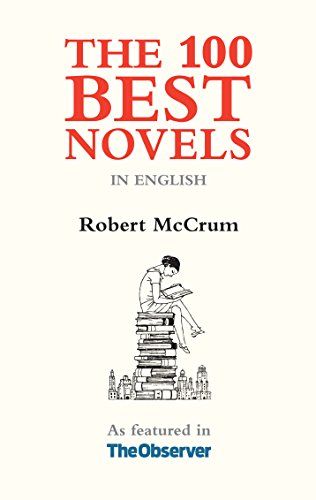 The 100 Best Novels in English by Robert McCrum