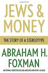 The best books on Anti-Semitism - Jews and Money by Abraham Foxman