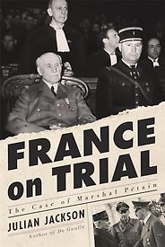 The Best Nonfiction Books: The 2024 Duff Cooper Prize - France on Trial: The Case of Marshal Pétain by Julian Jackson The Best Nonfiction Books: The 2024 Duff Cooper Prize - France on Trial: The Case of Marshal Pétain by Julian Jackson