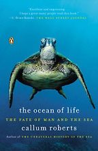 The best books on Anthropocene Oceans - The Ocean of Life: The Fate of Man and the Sea by Callum Roberts